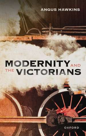 Modernity and the Victorians de Angus Hawkins