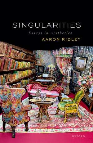 Singularities: Essays in Aesthetics de Aaron Ridley