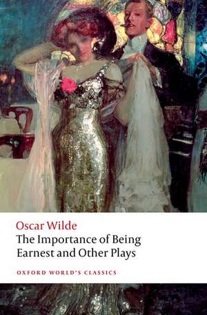 The Importance of Being Earnest and Other Plays de Oscar Wilde