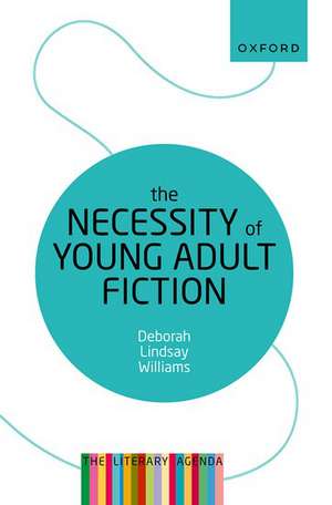 The Necessity of Young Adult Fiction: The Literary Agenda de Deborah Lindsay Williams