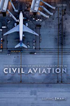 The Resolution of Inter-State Disputes in Civil Aviation de Luping Zhang