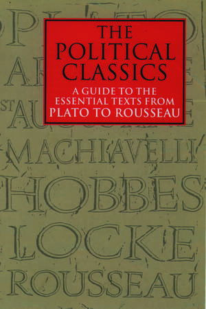 The Political Classics: A Guide to the Essential Texts from Plato to Rousseau de Murray Forsyth