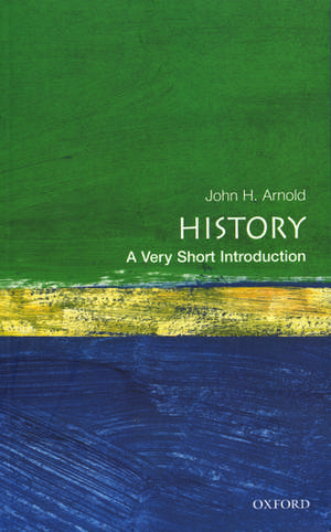 History: A Very Short Introduction de John H. Arnold