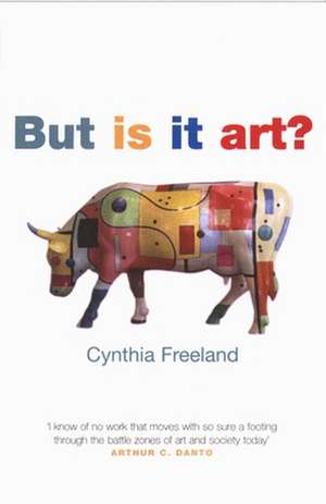 But Is It Art?: An Introduction to Art Theory de Cynthia Freeland