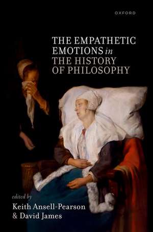 The Empathetic Emotions in the History of Philosophy de Keith Ansell-Pearson