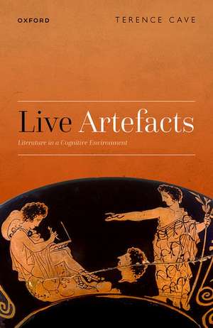 Live Artefacts: Literature in a Cognitive Environment de Terence Cave