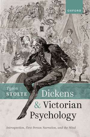 Dickens and Victorian Psychology: Introspection, First-Person Narration, and the Mind de Tyson Stolte