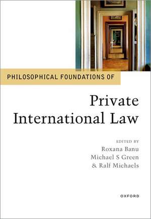 Philosophical Foundations of Private International Law de Roxana Banu