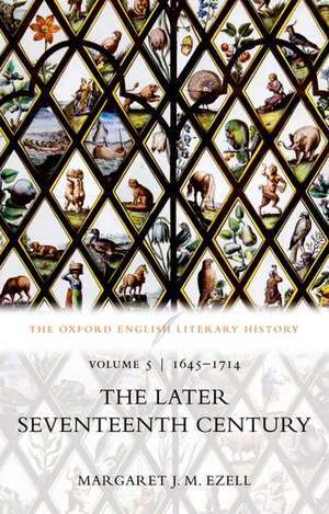 The Oxford English Literary History: Volume V: 1645-1714: The Later Seventeenth Century de Margaret J. M. Ezell