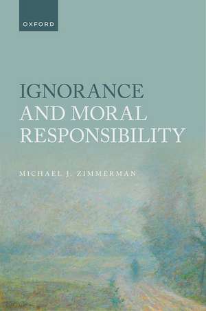 Ignorance and Moral Responsibility de Michael J. Zimmerman