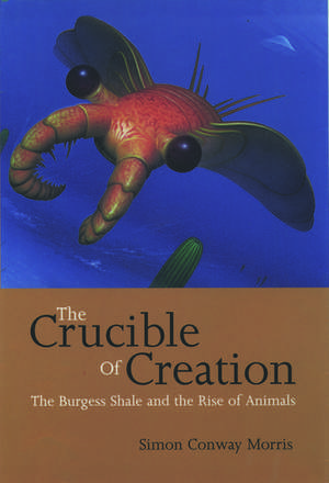 The Crucible of Creation: The Burgess Shale and the Rise of Animals de Simon Conway Morris