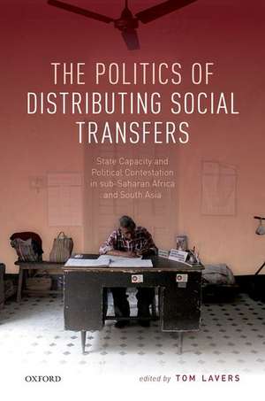 The Politics of Distributing Social Transfers de Tom Lavers