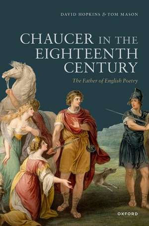 Chaucer in the Eighteenth Century: The Father of English Poetry de David Hopkins