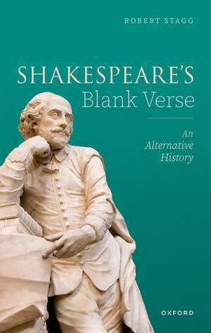 Shakespeare's Blank Verse: An Alternative History de Robert Stagg