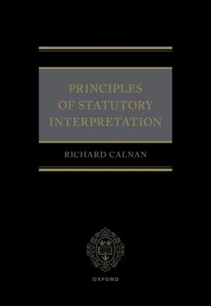 Principles of Statutory Interpretation de Richard Calnan