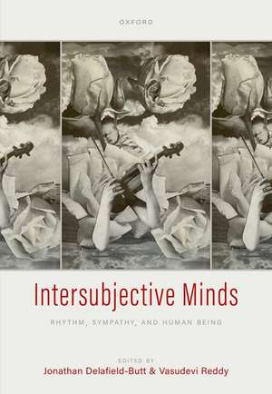 Intersubjective Minds: Rhythm, Sympathy, and Human Being de Jonathan Delafield Butt