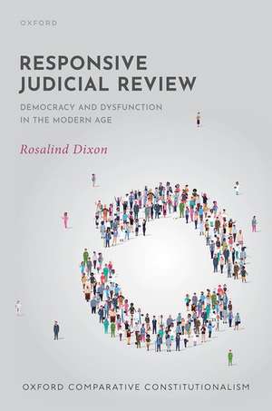 Responsive Judicial Review: Democracy and Dysfunction in the Modern Age de Rosalind Dixon