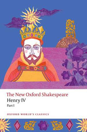 Henry IV Part I: The New Oxford Shakespeare de William Shakespeare