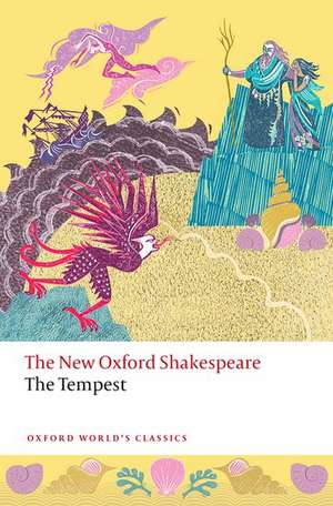 The Tempest: The New Oxford Shakespeare de William Shakespeare