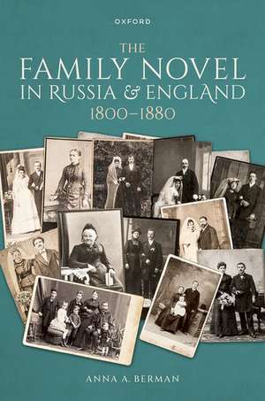 The Family Novel in Russia and England, 1800-1880 de Anna A. Berman