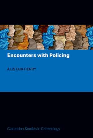 Encounters with Policing de Alistair Henry
