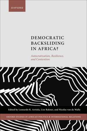 Democratic Backsliding in Africa?: Autocratization, Resilience, and Contention de Leonardo R. Arriola