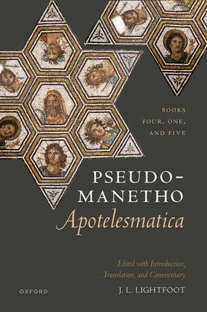 Pseudo-Manetho, Apotelesmatica: Books Four, One, and Five de J. L. Lightfoot