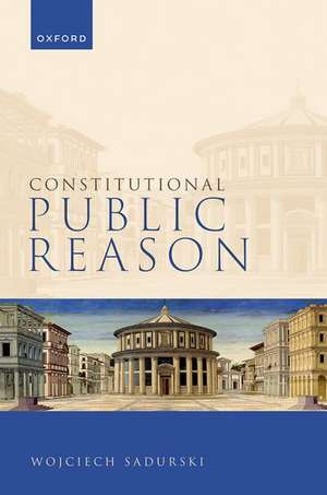 Constitutional Public Reason de Wojciech Sadurski