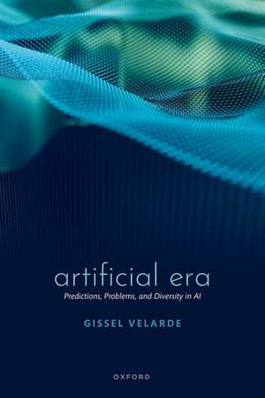 Artificial Era: Predictions, Problems, and Diversity in AI de Gissel Velarde