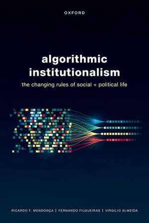 Algorithmic Institutionalism: The Changing Rules of Social and Political Life de Ricardo Fabrino Mendonca