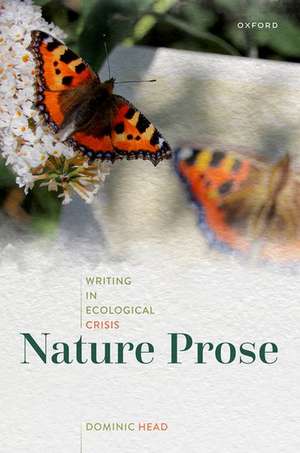 Nature Prose: Writing in Ecological Crisis de Dominic Head