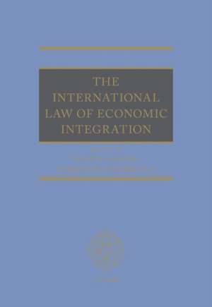 The International Law of Economic Integration de Julien Chaisse