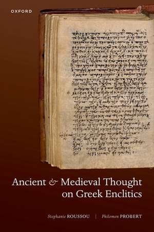 Ancient and Medieval Thought on Greek Enclitics de Stephanie Roussou