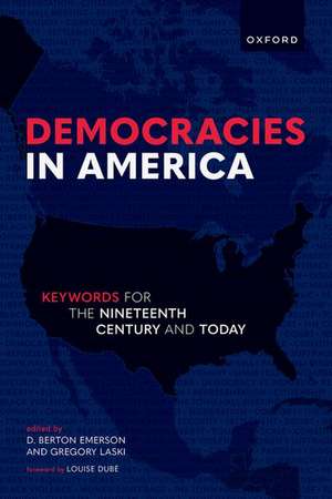 Democracies in America: Keywords for the 19th Century and Today de D. Berton Emerson