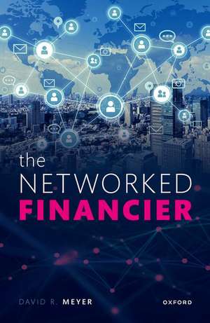 The Networked Financier de David R. Meyer