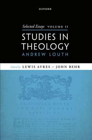 Selected Essays, Volume II: Studies in Theology de Andrew Louth