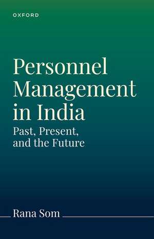 Personnel Management in India and Worldwide: The Past, Present, and Future de Rana Som