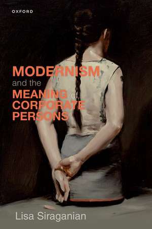 Modernism and the Meaning of Corporate Persons de Lisa Siraganian