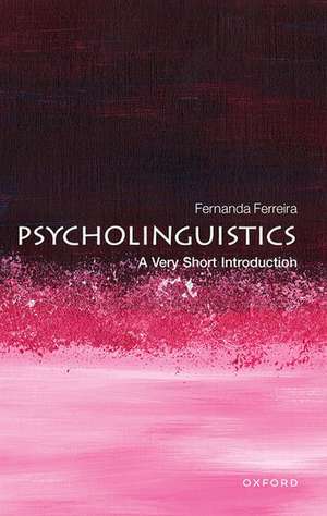 Psycholinguistics: A Very Short Introduction de Fernanda Ferreira