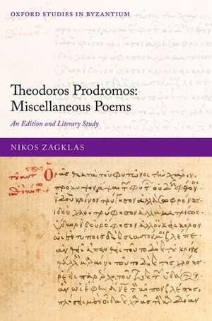 Theodoros Prodromos: Miscellaneous Poems: An Edition and Literary Study de Nikos Zagklas