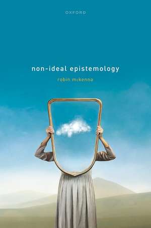 Non-Ideal Epistemology de Robin McKenna