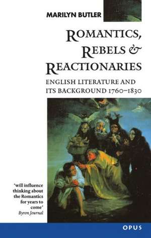 Romantics, Rebels and Reactionaries: English Literature and its Background 1760-1830 de Marilyn Butler