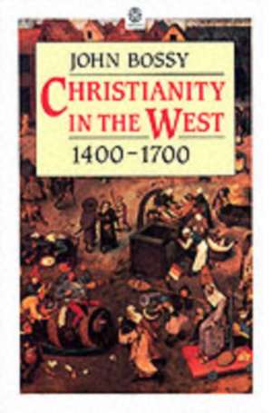 Christianity in the West, 1400-1700 de John Bossy