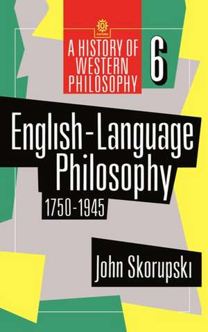 English-Language Philosophy 1750-1945 de John Skorupski