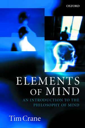 Elements of Mind: An Introduction to the Philosophy of Mind de Tim Crane