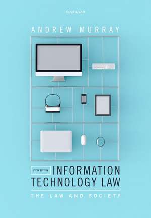 Information Technology Law: The Law and Society de Andrew Murray