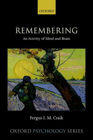 Remembering: An Activity of Mind and Brain de Fergus I. M. Craik