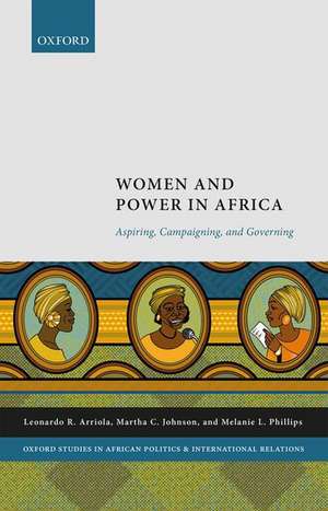 Women and Power in Africa: Aspiring, Campaigning, and Governing de Leonardo Arriola