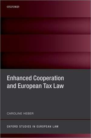 Enhanced Cooperation and European Tax Law de Caroline Heber