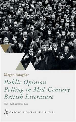 Public Opinion Polling in Mid-Century British Literature: The Psychographic Turn de Megan Faragher